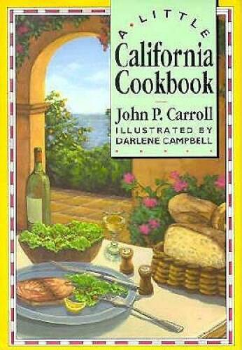 A Little California Cookbook – Hardcover By Carroll, John P – GOOD