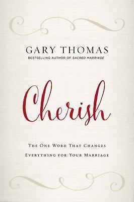 Cherish: The One Word That Changes Everything for Your Marriage by Thomas, Gary
