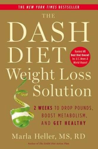 The Dash Diet Weight Loss Solution: 2 Weeks to Drop Pounds, Boost Metabol – GOOD