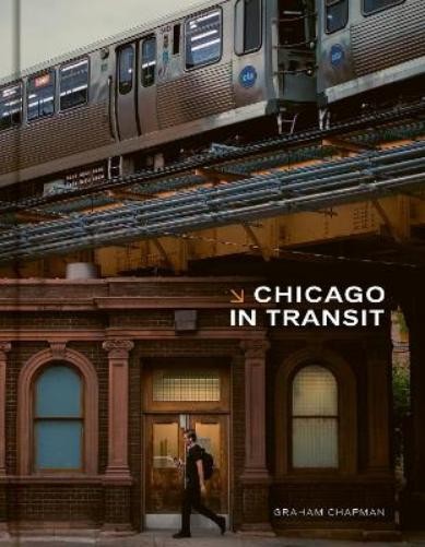 Graham Chapman Chicago in Transit (Hardback) (UK IMPORT)