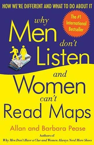 Why Men Don’t Listen and Women Can’t Read Maps: How We’re Different and W – GOOD