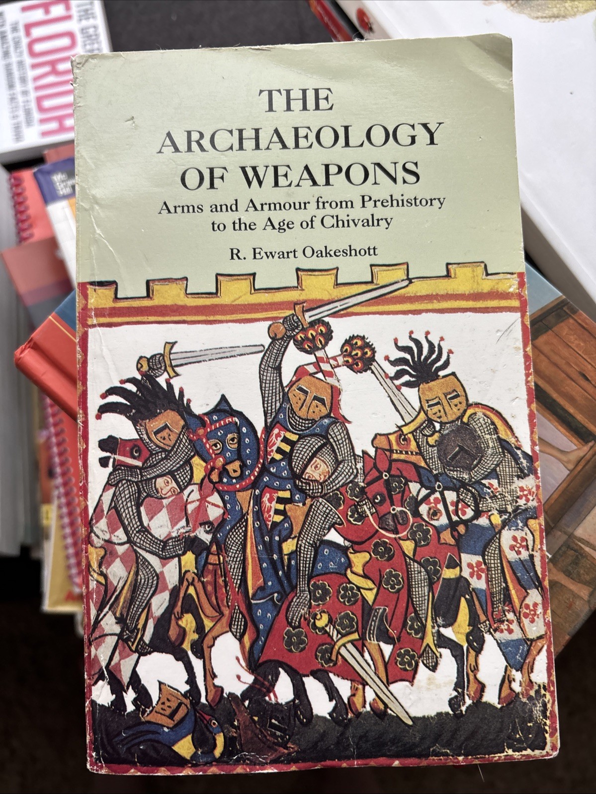 Archaeology of Weapons : Arms and Armour from Prehistory to the Age of Chivalry