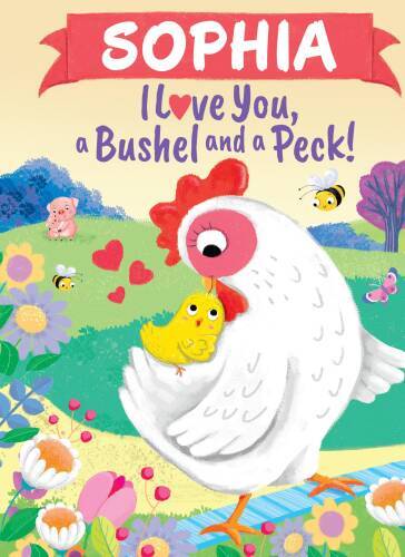 Sophia I Love You a Bushel and – VERY GOOD