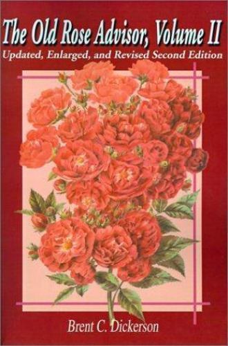 The Old Rose Advisor (Volume 2, 2nd Edition) – Dickerson, Brent C.