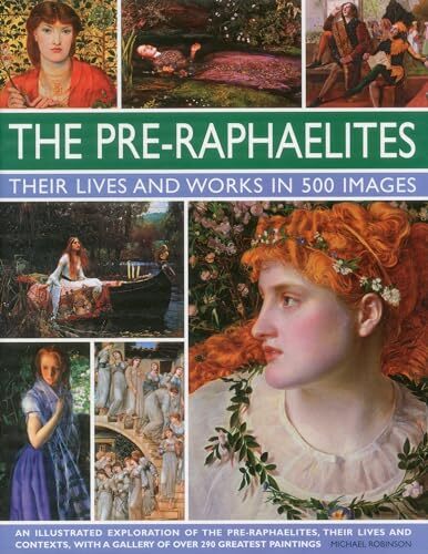 The Pre-Raphaelites: Their Lives and Works in 500 Images: A stud