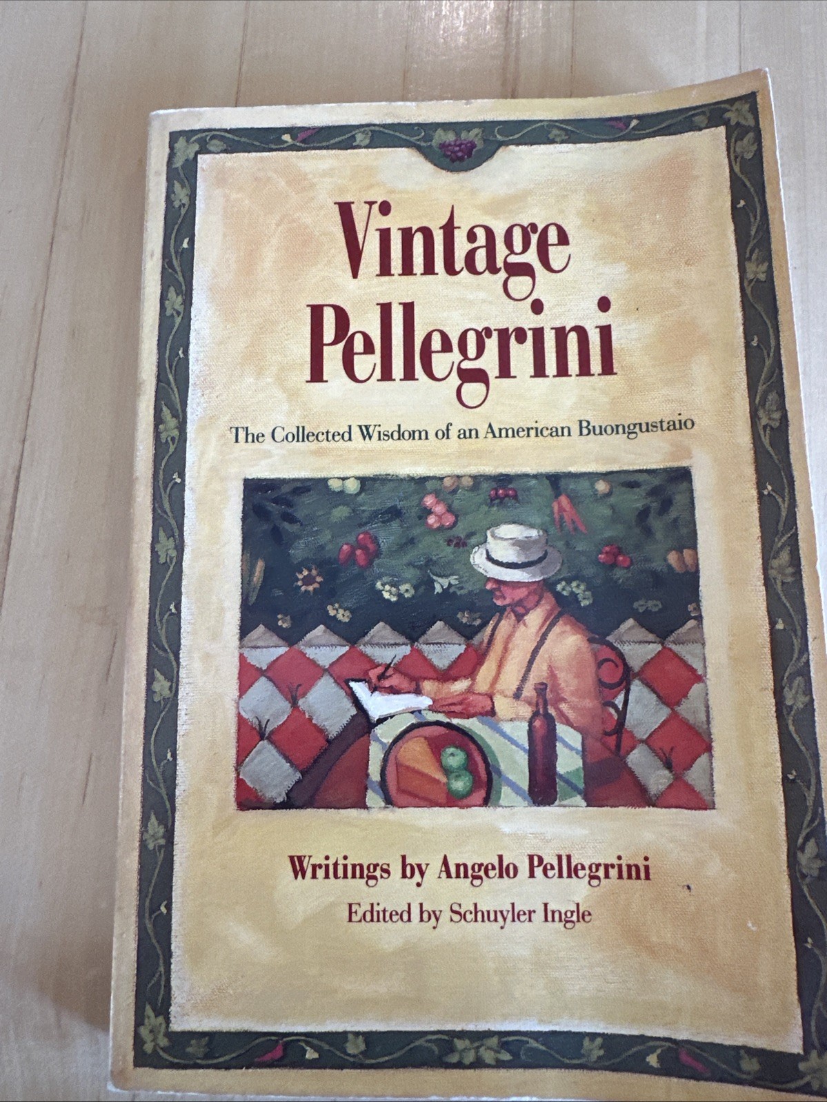 Vintage Pellegrini : The Collected Wisdom of an American Buongustaio by…