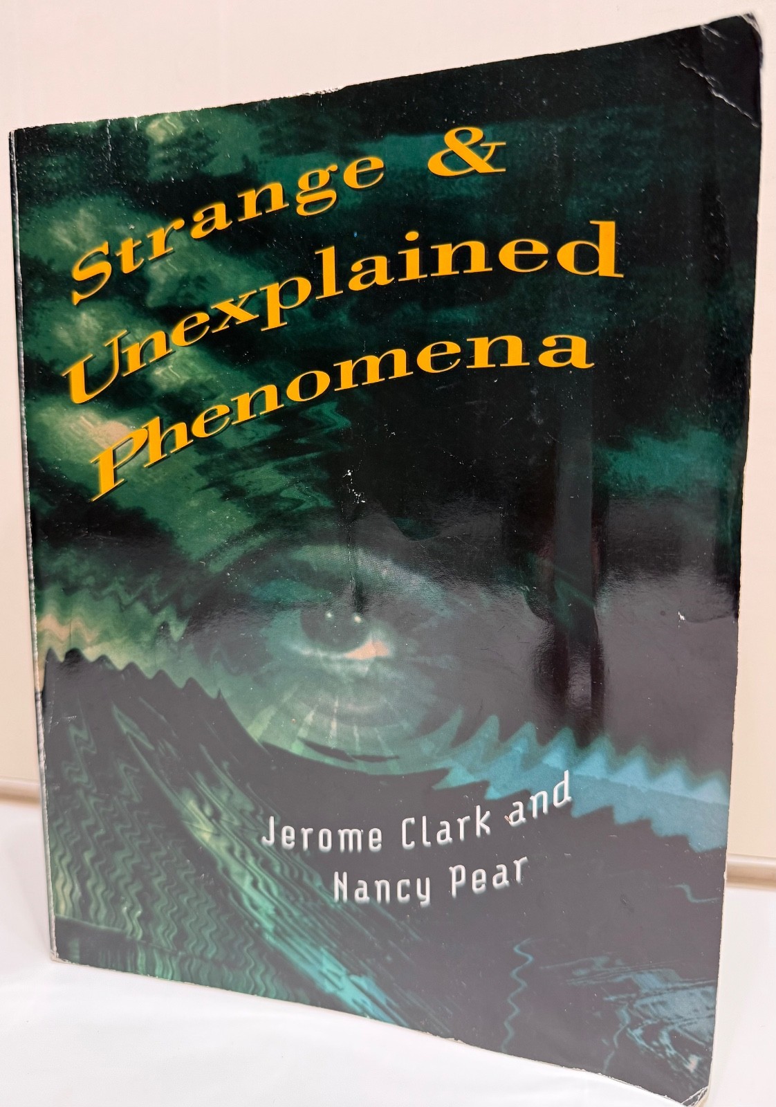STRANGE AND UNEXPLAINED PHENOMENA BOOK JEROME CLARK and NANCY PEAR