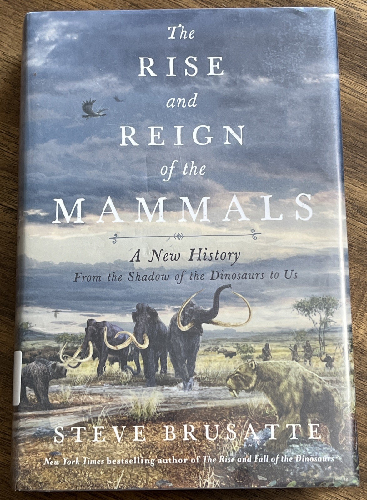 The Rise and Reign of the Mammals By Steve Brusatte 1st Printing HC/DJ