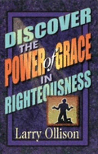 Discover the Power of Grace in Righteousness by Larry Ollison: Used