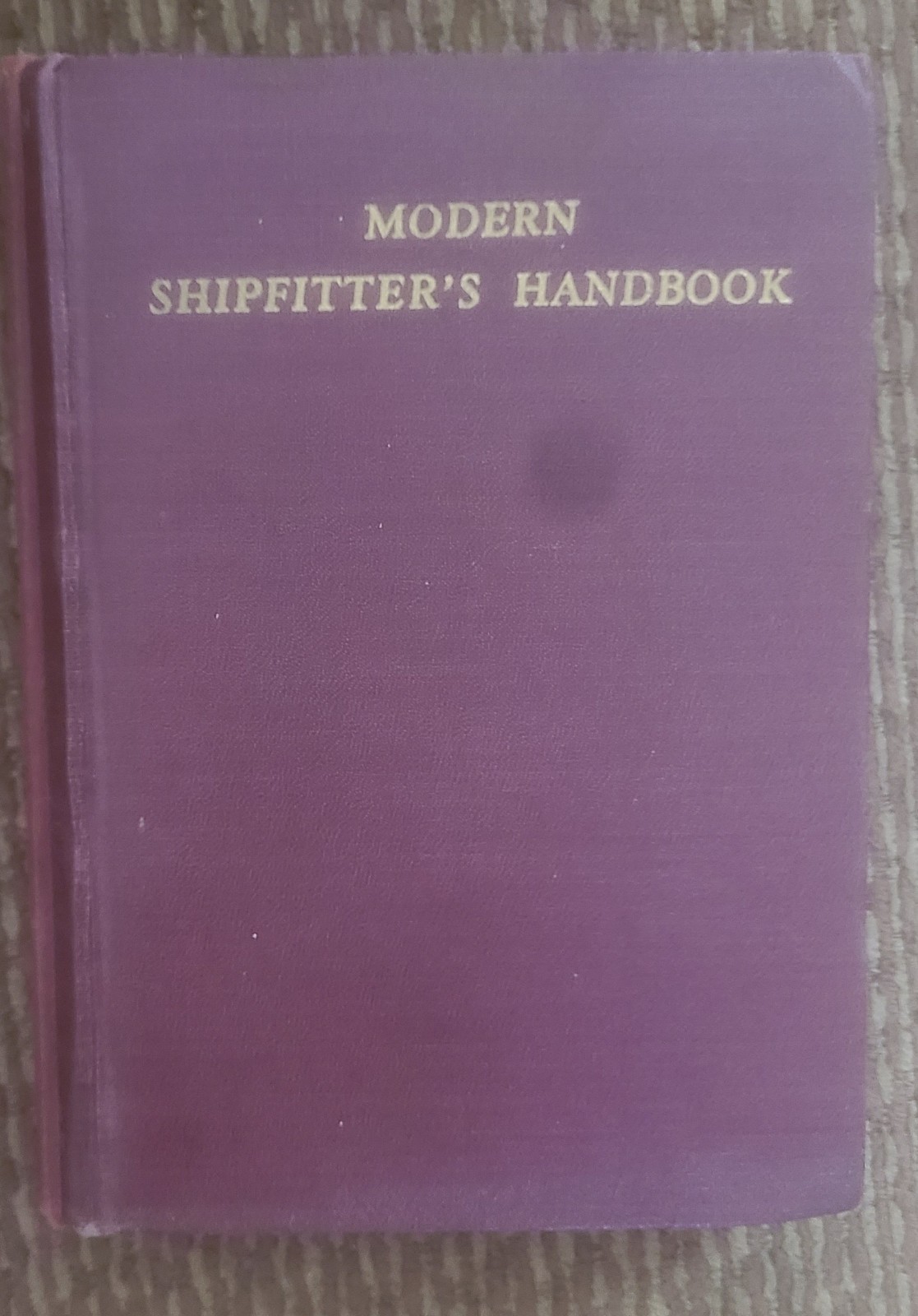 Modern Shipfitter’s Handbook 2nd Edition Revised and Enlarged W.E. Swanson
