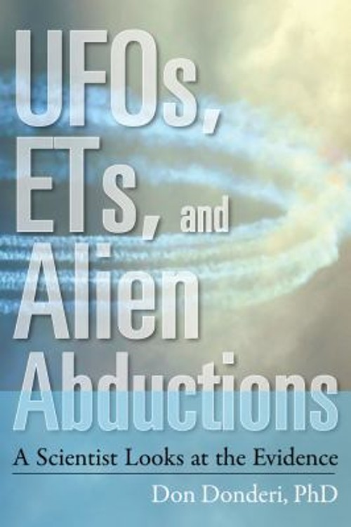 UFOs, ETs, and Alien Abductions : A Scientist Looks at the Eviden