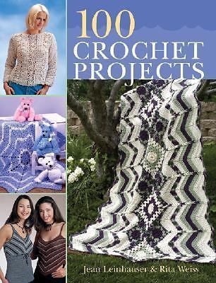 100 Crochet Projects by Jean Leinhauser; Rita Weiss
