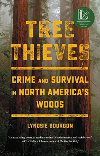 Tree Thieves: Crime and Survival in North America’s Woods Brand New