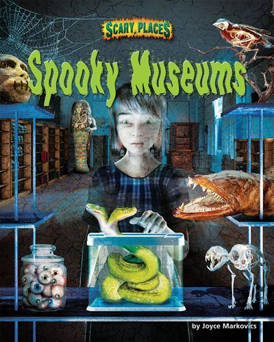Spooky Museums by Markovics, Joyce