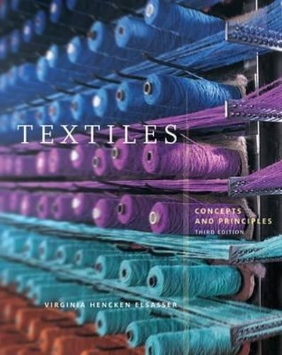 Textiles: Concepts and Principles by Virginia Hencken Elsasser: Used