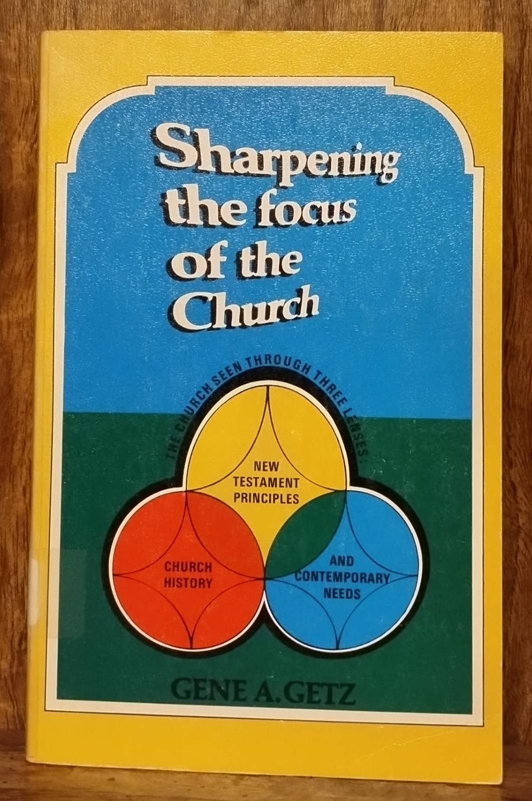 Sharpening the Focus of the Church Gene Getz Moody Press 1977 Dallas Seminary PB