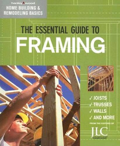The Essential Guide to Framing (Home Building Remodeling Basics) – VERY GOOD