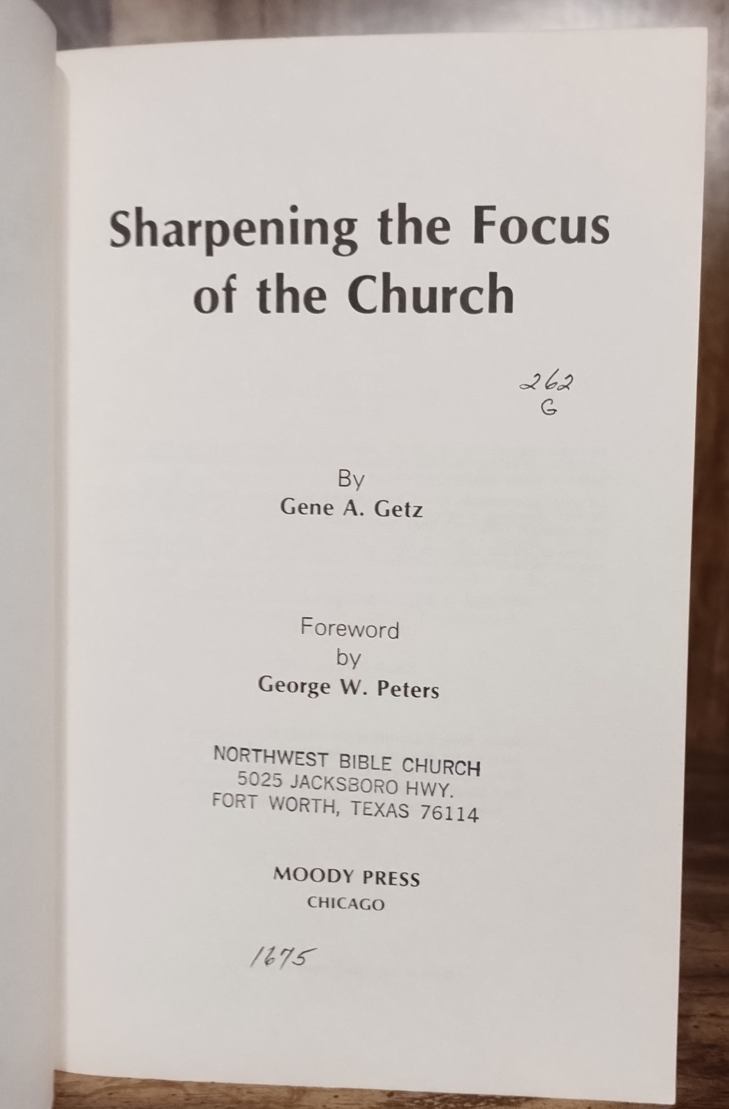 Sharpening the Focus of the Church Gene Getz Moody Press 1977 Dallas Seminary PB