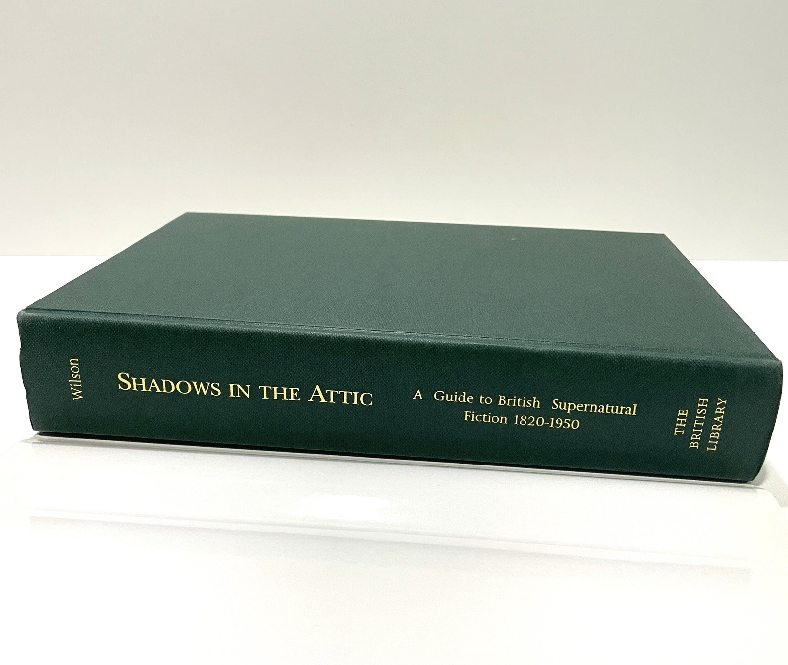 Shadows in the Attic: British Supernatural Fiction 1820-1950 by Neil Wilson RARE