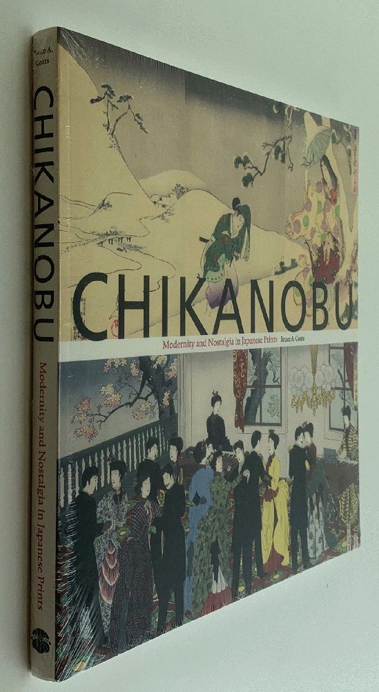 Chikanobu: Modernity and Nostalgia in Japanese Prints (Paperback)