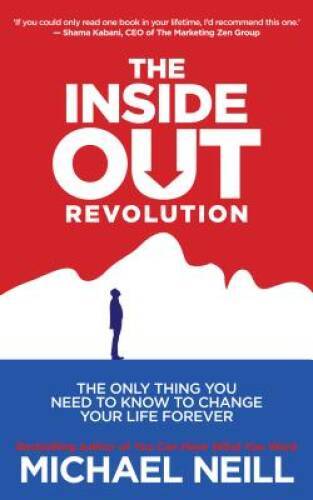 The Inside-Out Revolution: The Only Thing You Need to Know to Change – VERY GOOD