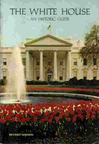 The White House: An Historic Guide (Revised Edition) by Various Contributors