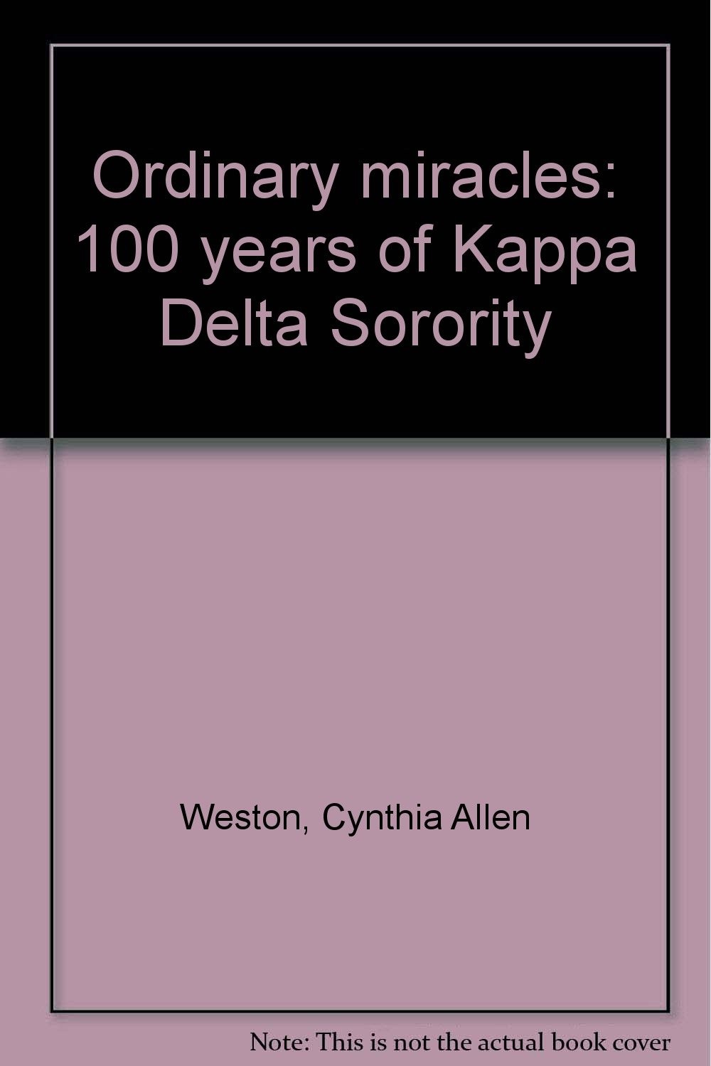 Ordinary Miracles: 100 Years of Kappa Delta Sorority