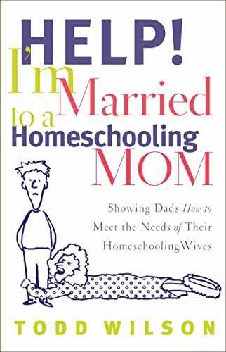 Help! I’m Married to a Homeschooling – Paperback, by Wilson Todd – Very Good
