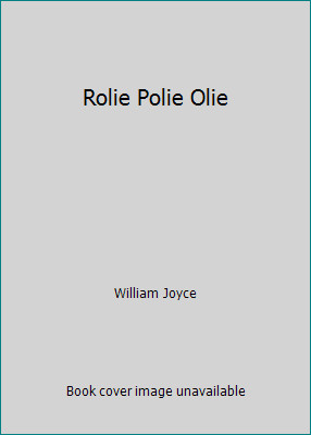 Rolie Polie Olie by William Joyce