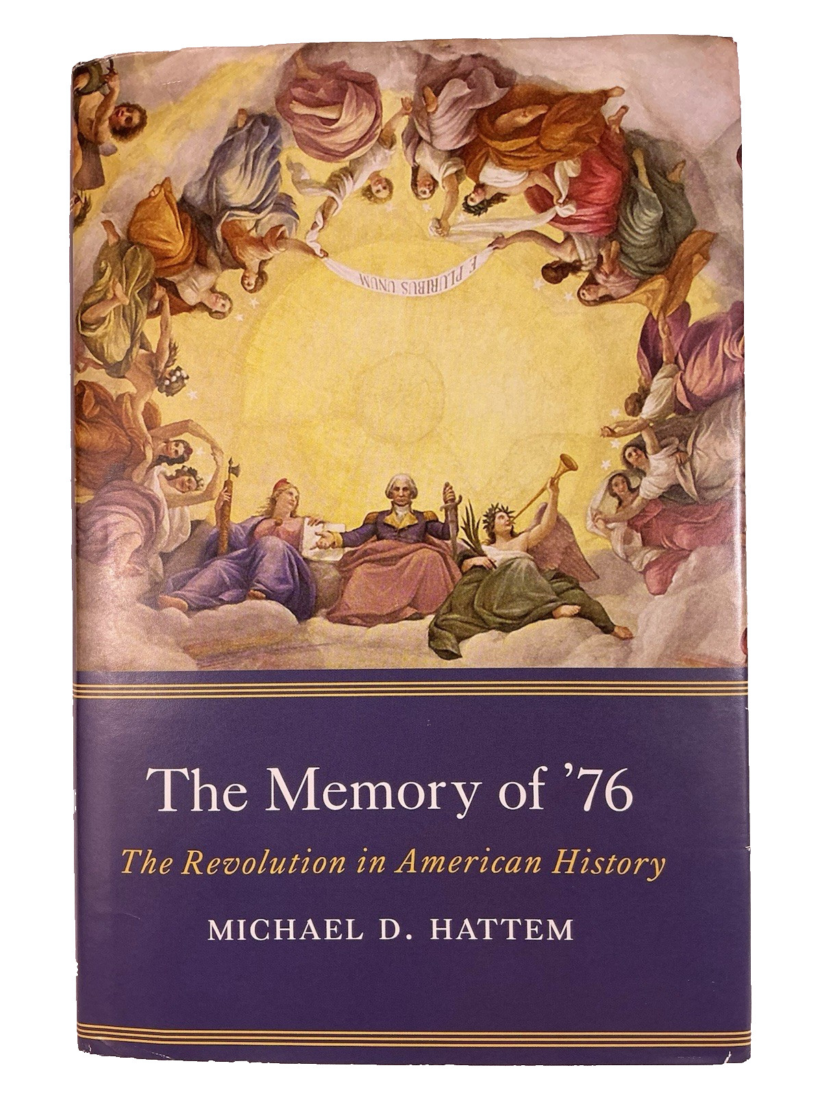 Memory of ’76 The Revolution in American History, Michael Hattem, Hardcover 2024