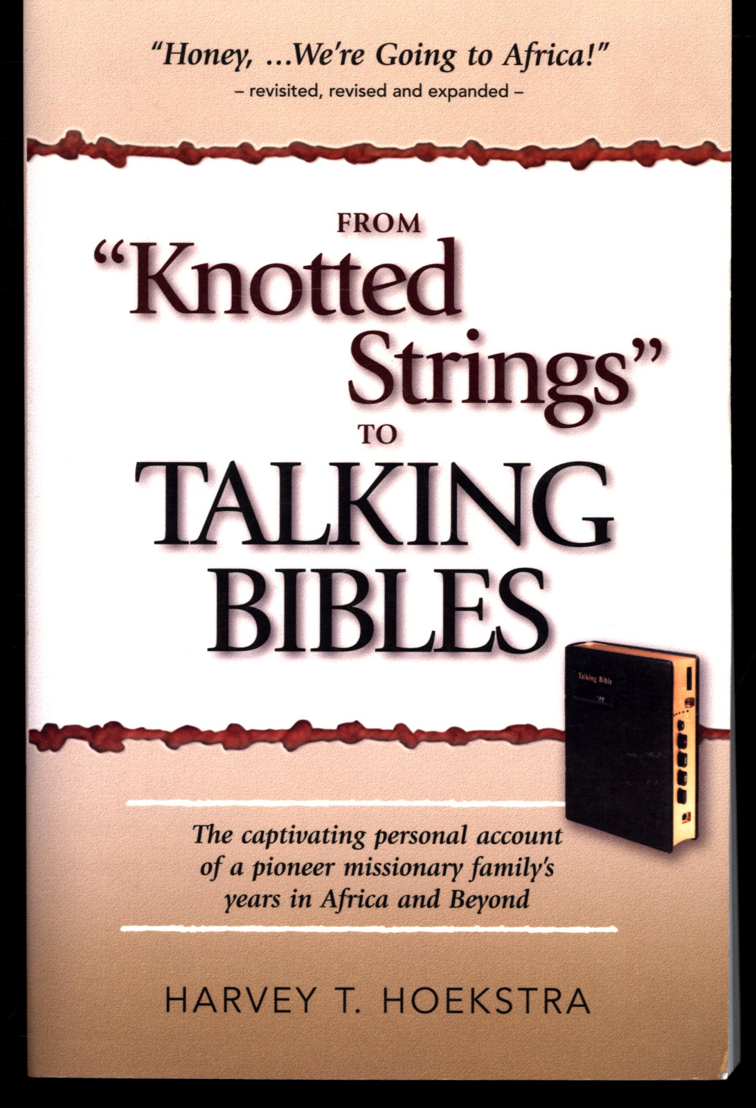 SIGNED HARVEY HOEKSTRA FROM KNOTTED STRINGS TO TALKING BIBLES