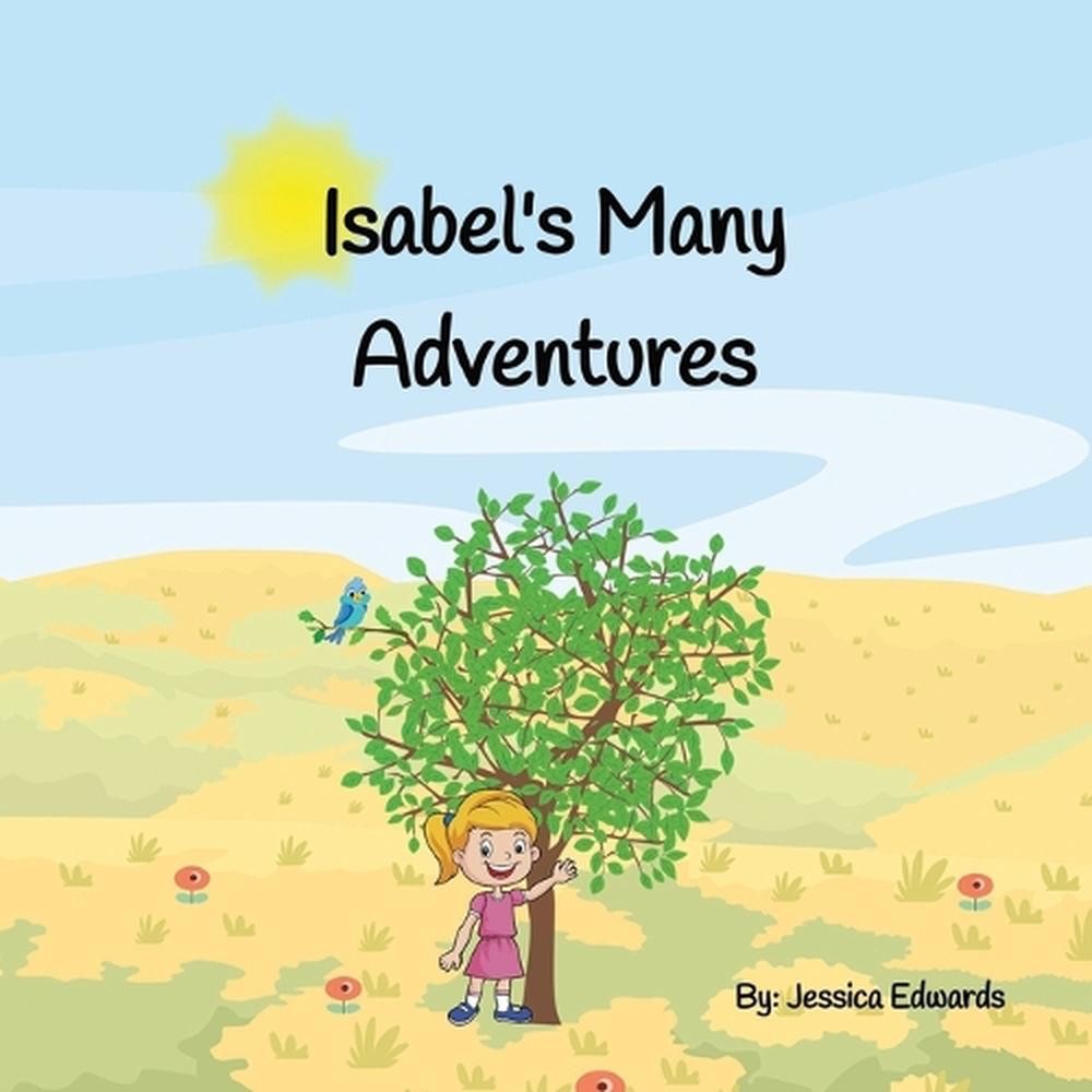 Isabel’s Many Adventures by Jessica Edwards Paperback Book