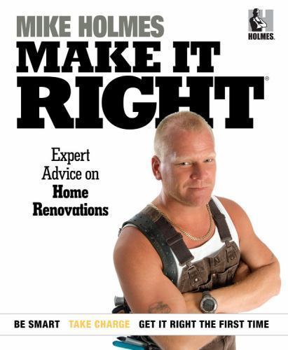 Make It Right: Expert Advice on Home Reno- 9781603201940, paperback, Mike Holmes