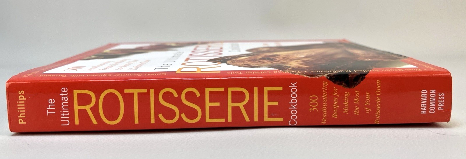 The Ultimate ROTISSERIE Cookbook by Diane Phillips 300 Mouthwatering Recipes-NEW