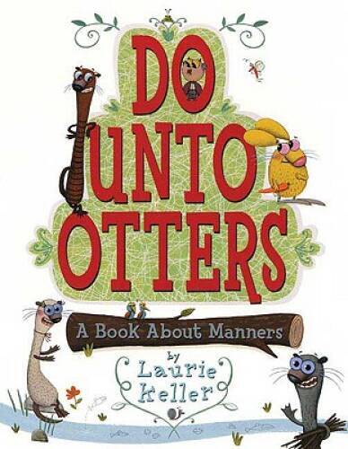 Do Unto Otters: A Book About Manners – Hardcover By Keller, Laurie – VERY GOOD