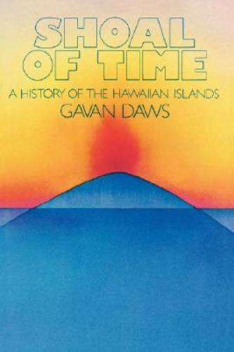 Shoal of Time: A History of the Hawaiian Islands – Paperback – GOOD