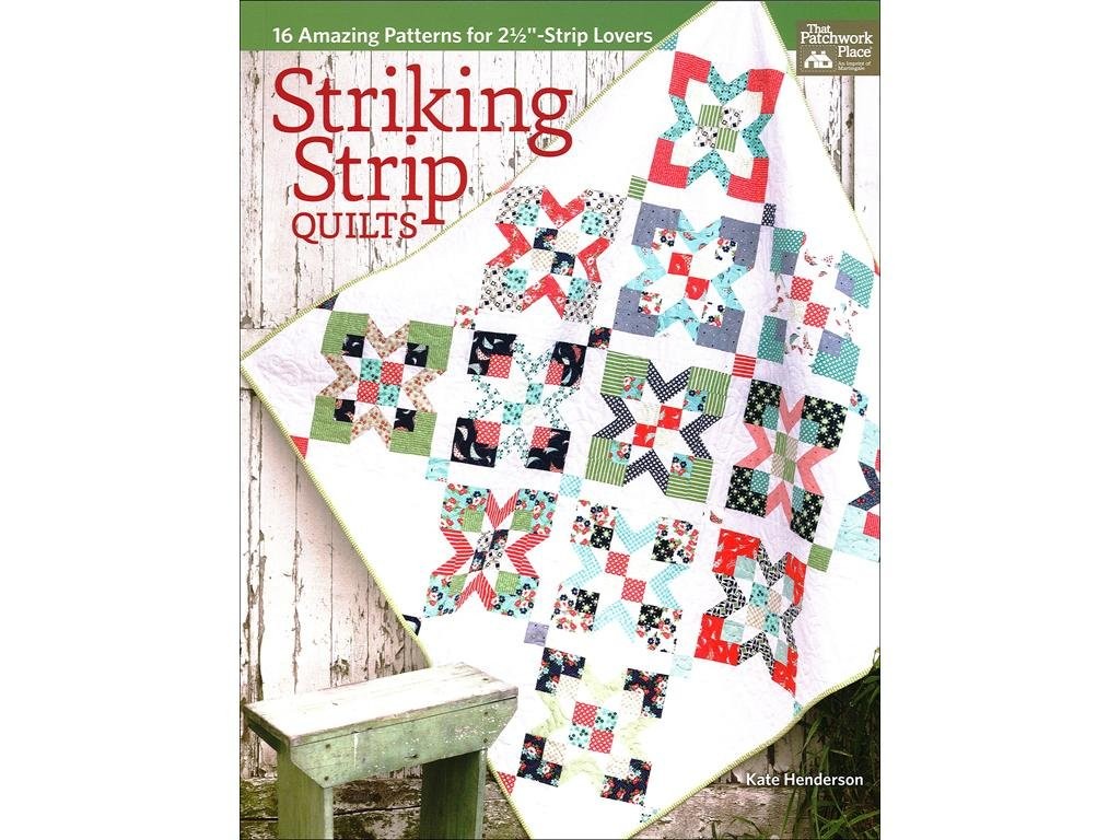 Striking Strip Quilts: 16 Amazing Patterns for 2 1/2″-Strip Lovers – paperba…