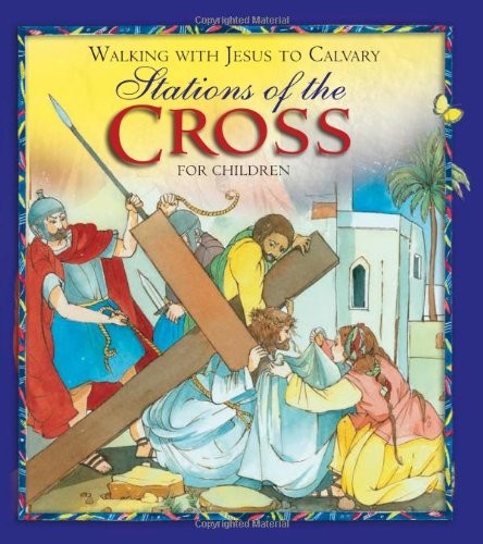 WALKING WITH JESUS TO CALVARY: STATIONS OF THE CROSS FOR By Angela M. Burrin