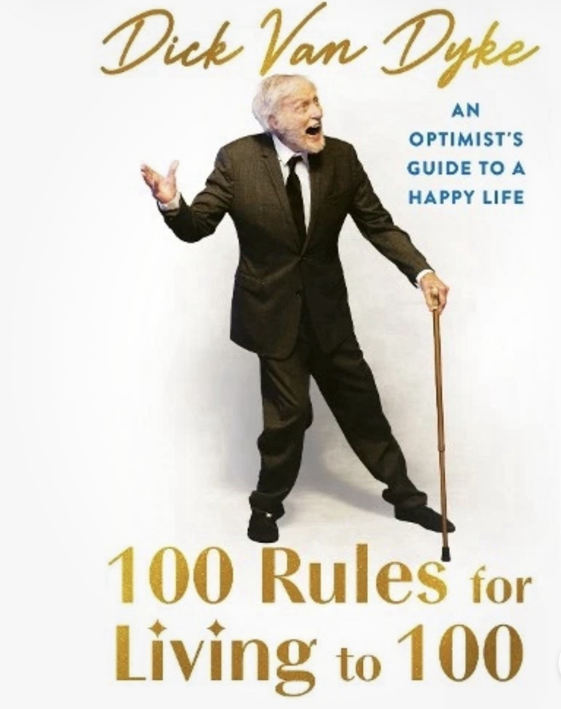 100 Rules for Living to 100: An Optimist’s Guide t… by Van Dyke, Dick Hardback