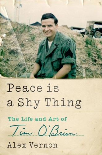 Peace Is a Shy Thing The Life and Art of Tim O’Brien
