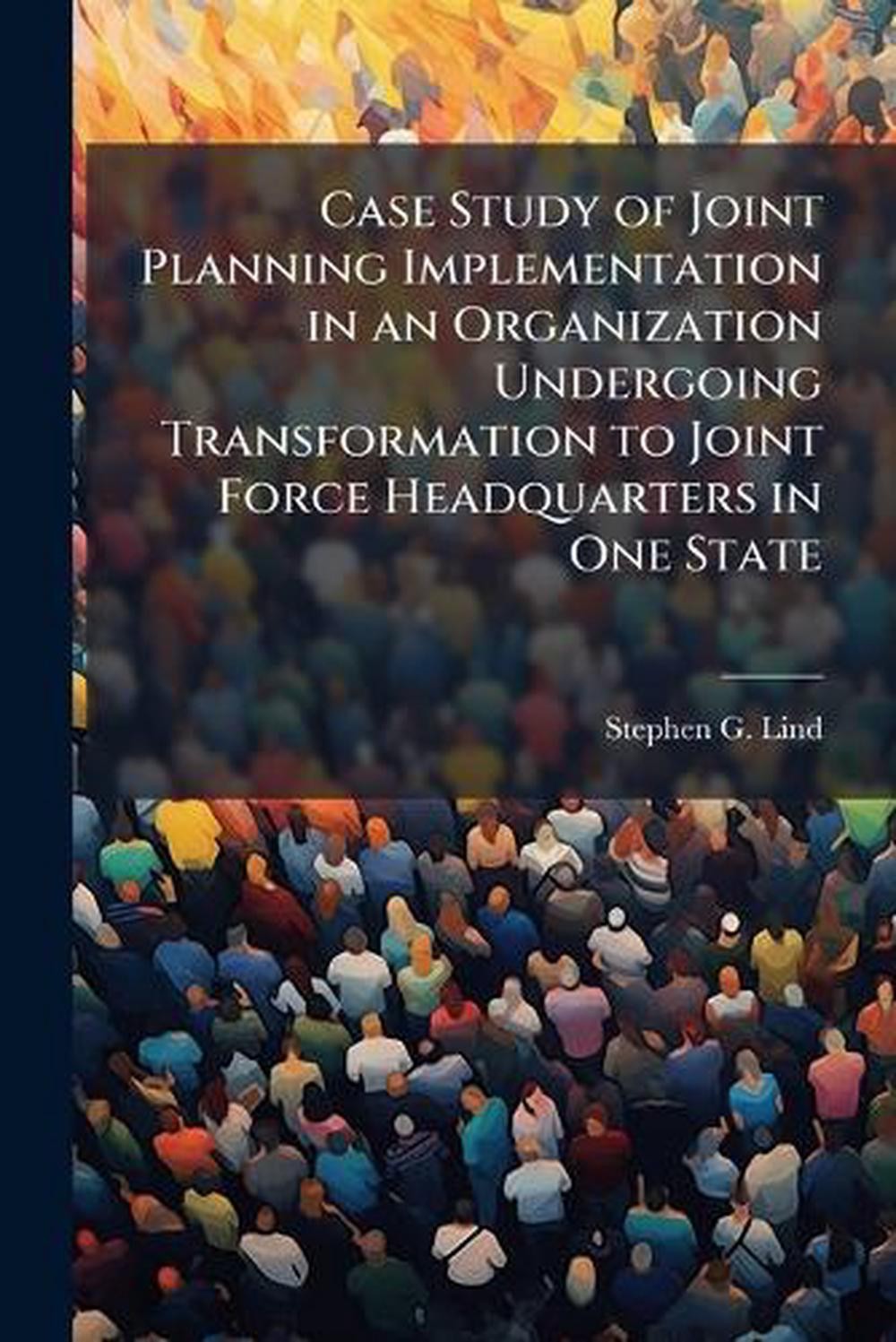 Case Study of Joint Planning Implementation in an Organization Undergoing Transf