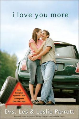 I Love You More: How Everyday Problems Ca- paperback, Les Parrott, 9780310257387