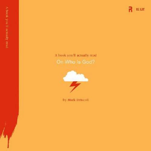On Who Is God?; A Book You’ll Actually – Mark Driscoll, 9781433501364, paperback