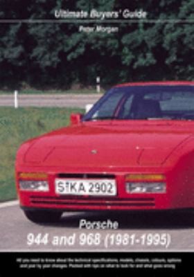 Porsche 944 and 968 (1981-1995 (Ultimate Buyers’ Guide) by Peter Morgan