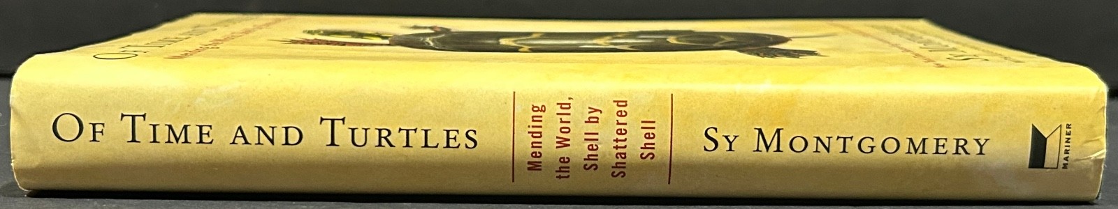 Of Time and Turtles: Mending the World Shell by Shattered Shell Sy Montgomery HC