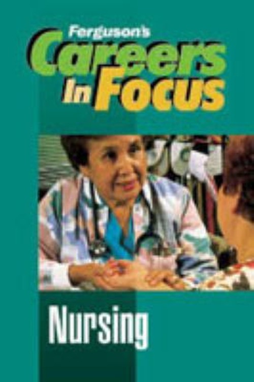 Careers in Focus : Nursing J. G. Ferguson Publishing Company Staf