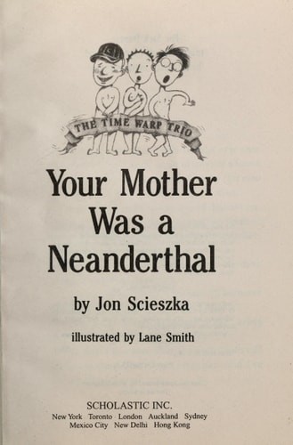 Your Mother was an Neanderthal (The Time Warp Trio) by Jon Scieszka, Acceptable