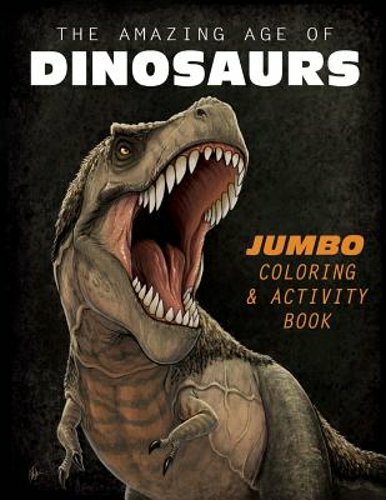 The Amazing Age of Dinosaurs: Jumbo Coloring & Activity Book by Frederic Wierum