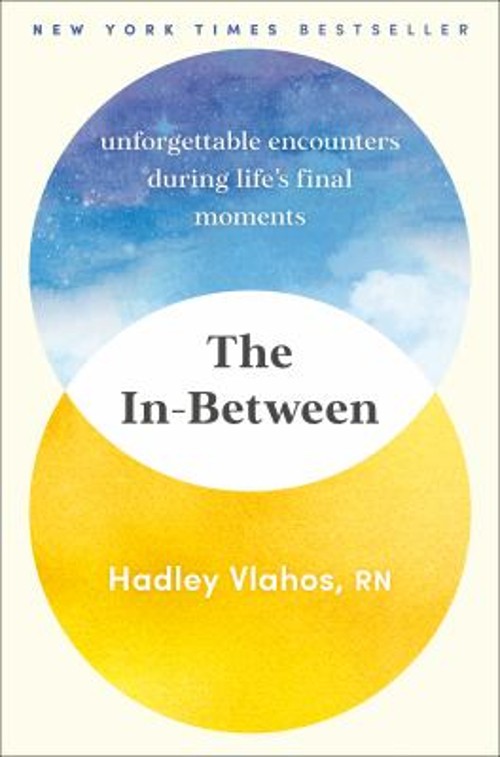 The In-Between : Unforgettable Encounters During Life’s Final Mom