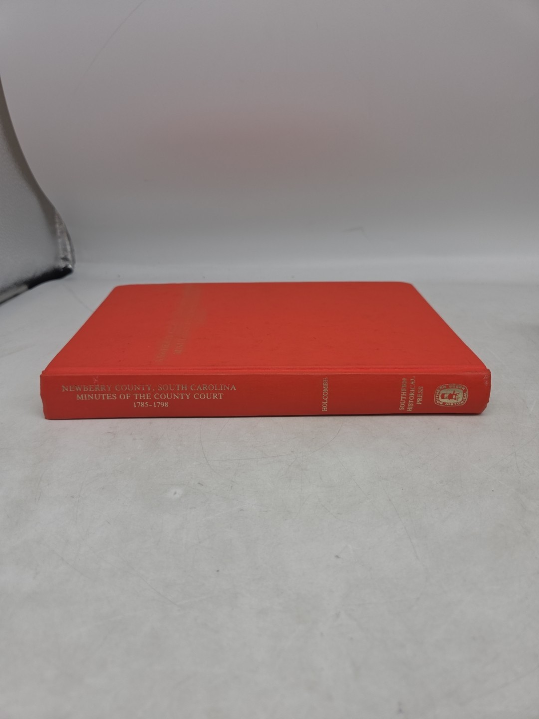 NEWBERRY COUNTY, S.C. MINUTES OF THE COUNTY COURT, 1785-1798 – HOLCOMB, HC, 1977